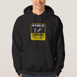Warning To Avoid Injury Don't Tell Me How Hoodie