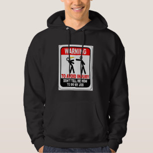 Warning! To Avoid Injury Don't Tell Me How to Do M Hoodie