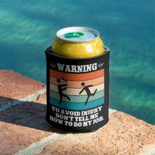 WARNING To Avoid Injury Don't Tell Me Retro Funny Can Cooler