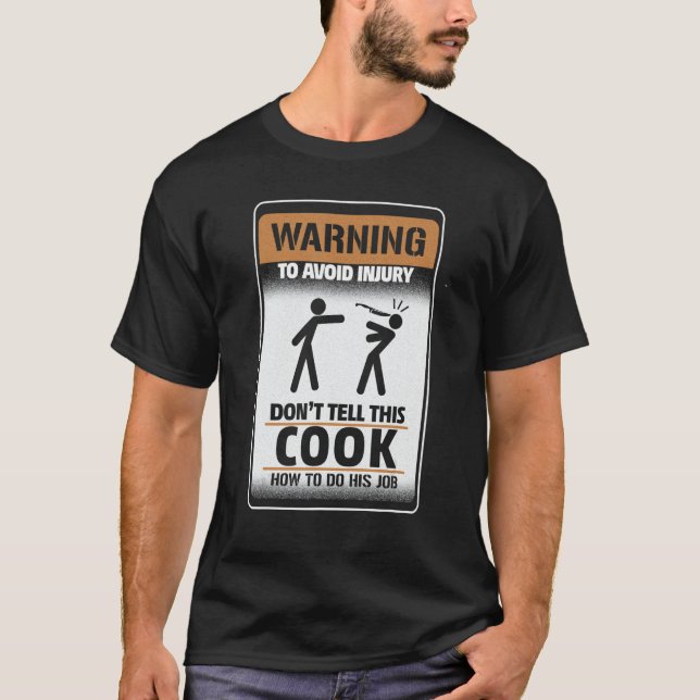 Warning To Avoid Injury Don't Tell This Cook How T T-Shirt (Front)