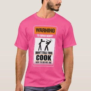 Warning To Avoid Injury Don't Tell This Cook Sayi T-Shirt