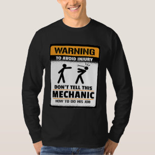 Warning To Avoid Injury Dont Tell This Mechanic T-Shirt
