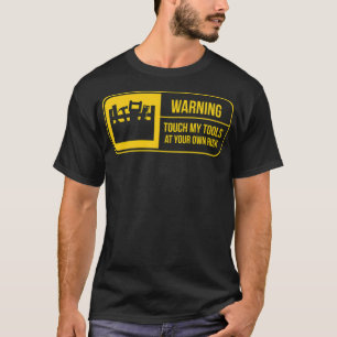 Warning Touch My Tools At Your Own skateboard 8th T-Shirt