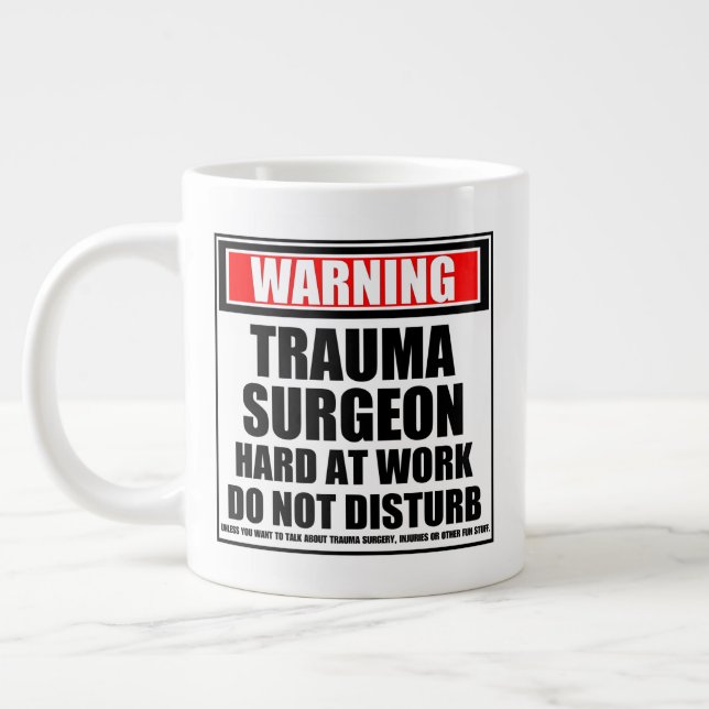 Warning Trauma Surgeon Hard At Work Do Not Disturb Large Coffee Mug (Left)