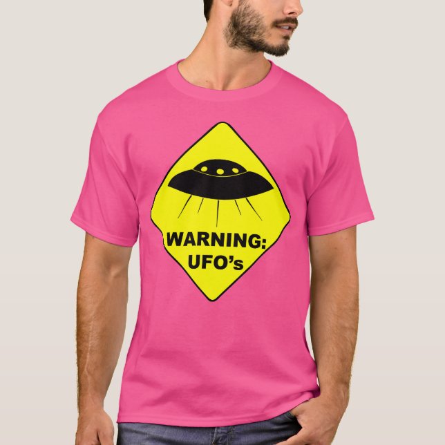 Warning Ufo'S 	 - Funny Warning Sign For Flying U. T-Shirt (Front)