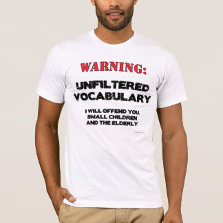 Warning: Unfiltered Vocabulary T-Shirt