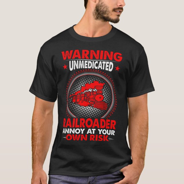 Warning Unmedicated Railroader Profession T-Shirt (Front)
