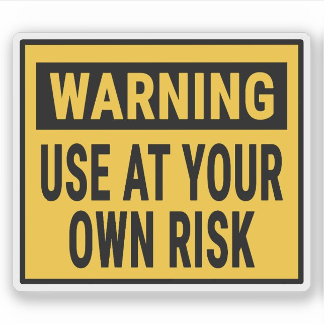 Warning Use At Your Own Risk (Front)