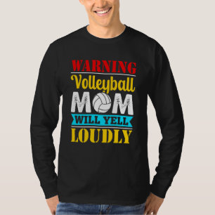 Warning Volleyball Mom Will Yell Loudly Volleyball T-Shirt