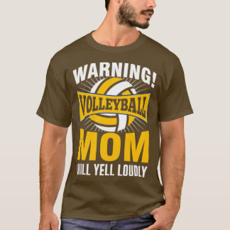 Warning Volleyball Mum Will Yell Loudly 1 T-Shirt