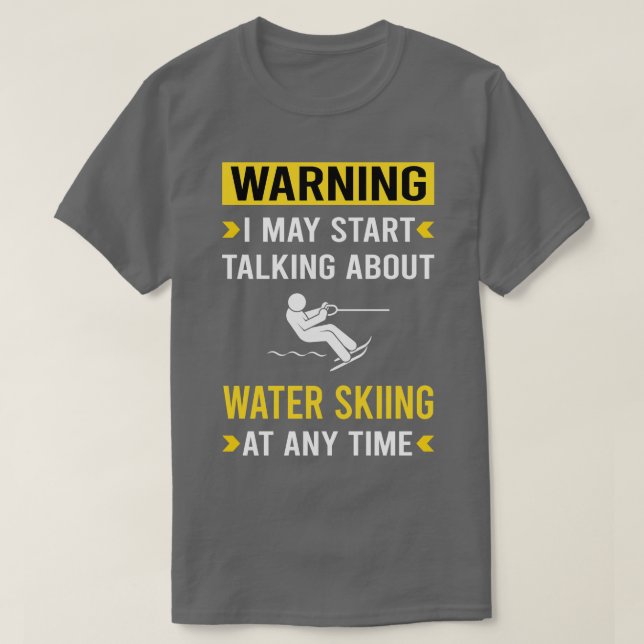 Warning Water Skiing Waterskiing Waterski T-Shirt (Design Front)