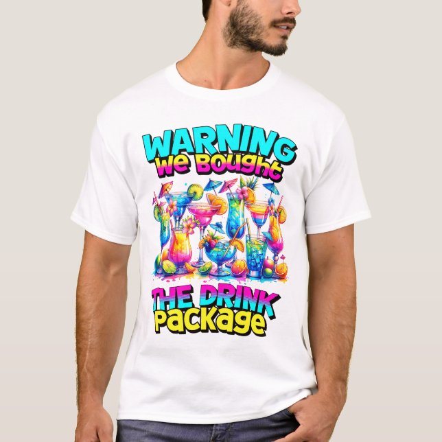 Warning We Bought the Drink Package Cruise Shirt (Front)