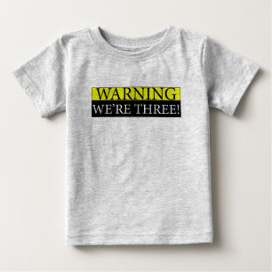 Warning weÃƒâ€¢re three Baby T-Shirt