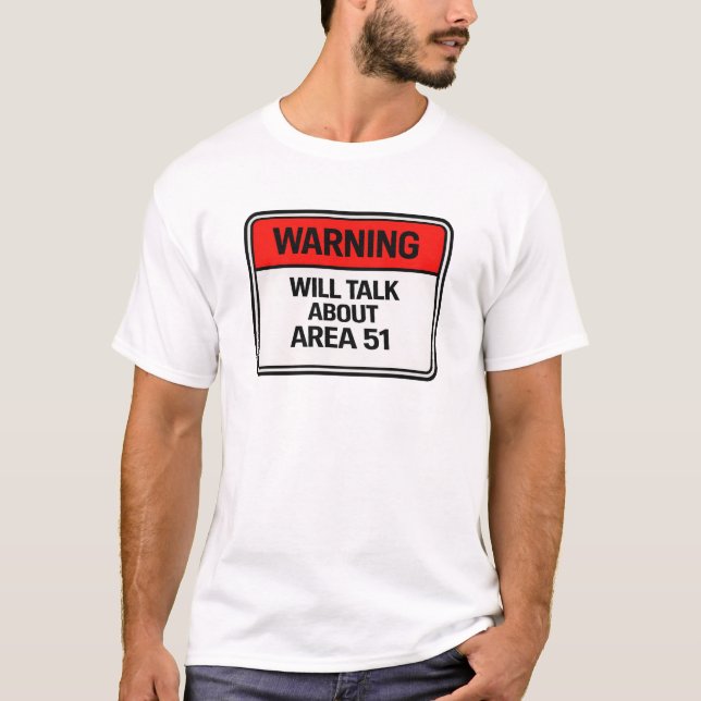 Warning: Will Talk About Area 51 T-Shirt (Front)
