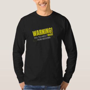 WARNING WILL TALK ABOUT MUSIC   T-Shirt