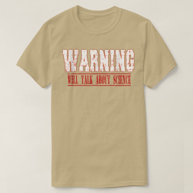 Warning will talk about Science  T-Shirt (Design Front)