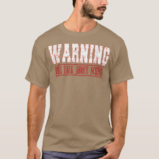 Warning will talk about Science  T-Shirt