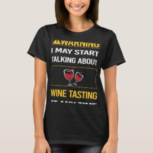 Warning Wine Tasting T-Shirt