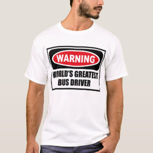 Warning WORLD'S GREATEST BUS DRIVER T-Shirt