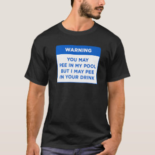 Warning You May Pee In Pool But My Pool Rules Word T-Shirt