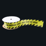 WARNING! Your Custom Text Do Not Cross Tape Satin Ribbon<br><div class="desc">Oh no it's a birthday zone, or maybe it's a party zone, or maybe it's for any other celebration you're having. Either way, let everyone around you know that they are about to enter an area of rambunctious fun. This yellow ribbon features classic warning tape found around police investigation crime...</div>