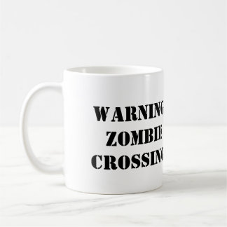 Warning: Zombie Crossing! Coffee Mug