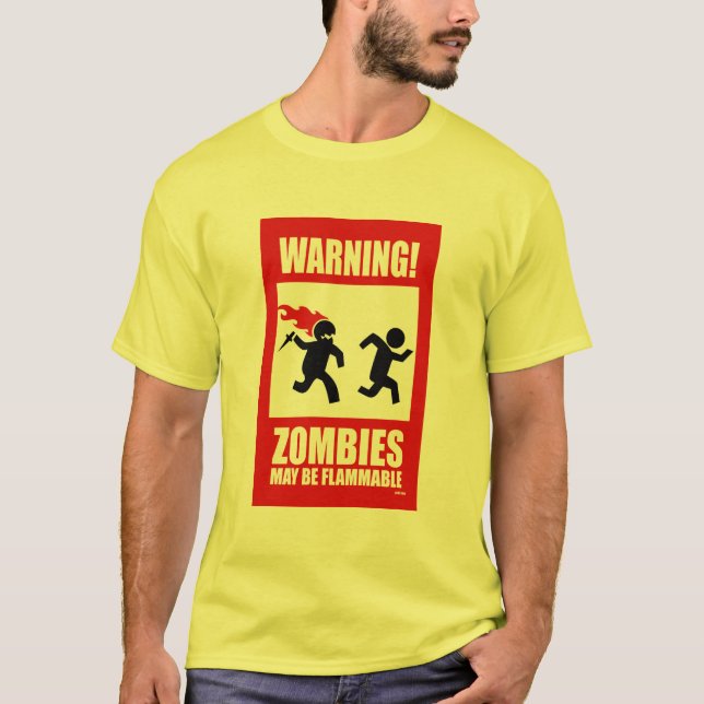 Warning: Zombies are flammable T-Shirt (Front)