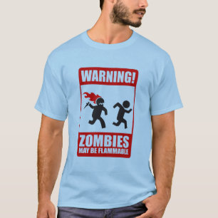 warning: zombies are flammable T-Shirt