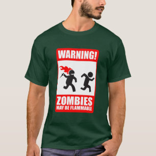 Warning: Zombies are flammable T-Shirt