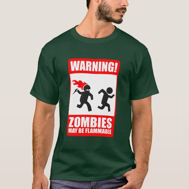 Warning: Zombies are flammable T-Shirt (Front)