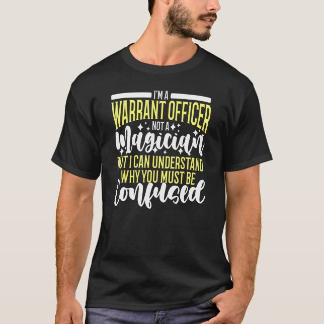   Warrants Officer Not A Magician Warrants Officer T-Shirt (Front)