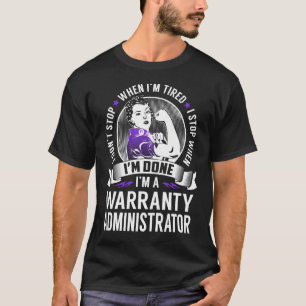 Warranty Administrator Stop When I'm Done T-Shirt