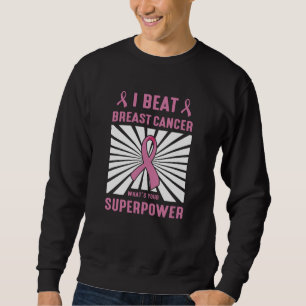 Warrior Fighter I Beat Breast Cancer Survivor Sweatshirt