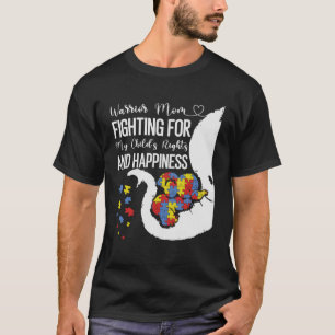 Warrior mum fighting for my child s right Autism A T-Shirt