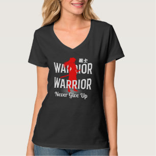 Warrior Never Give Up T-Shirt