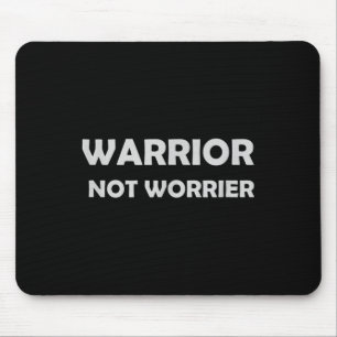 Warrior, Not Worrier _ Motivational Slogan  Mouse Pad