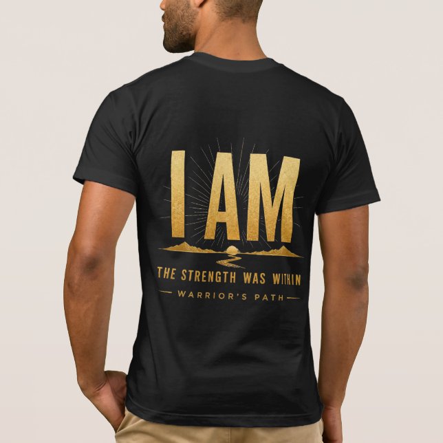 Warrior’s Path I Am T-Shirt (Back)