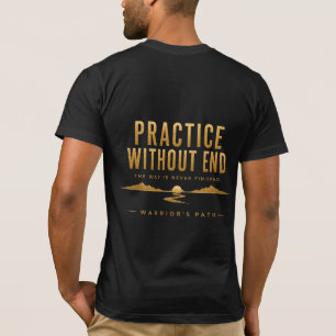 Warrior’s Path Practice Without End T-Shirt