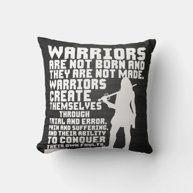 Warriors are not born and they are not made cushion (Front)