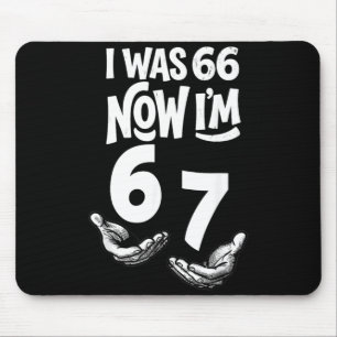 Was 66 67 Years Funny 67th Birthday Six Seven Bday Mouse Pad