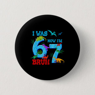 Was 6 7 67 birthday dinosaur t-rex 7th birthday bo cm round badge