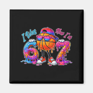 was 6 7 Years Old Basketball 6 7 Meme 7th Birthday Magnet