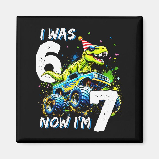 Was 6 Now I'm 7 Year Old Birthday 67 Monster Truck Magnet (Front)