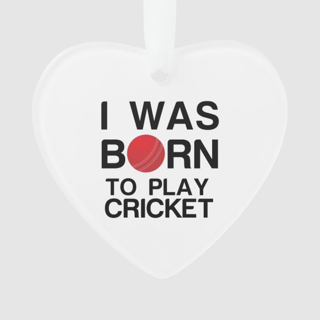 WAS BORN TO PLAY CRICKET ORNAMENT (Front)