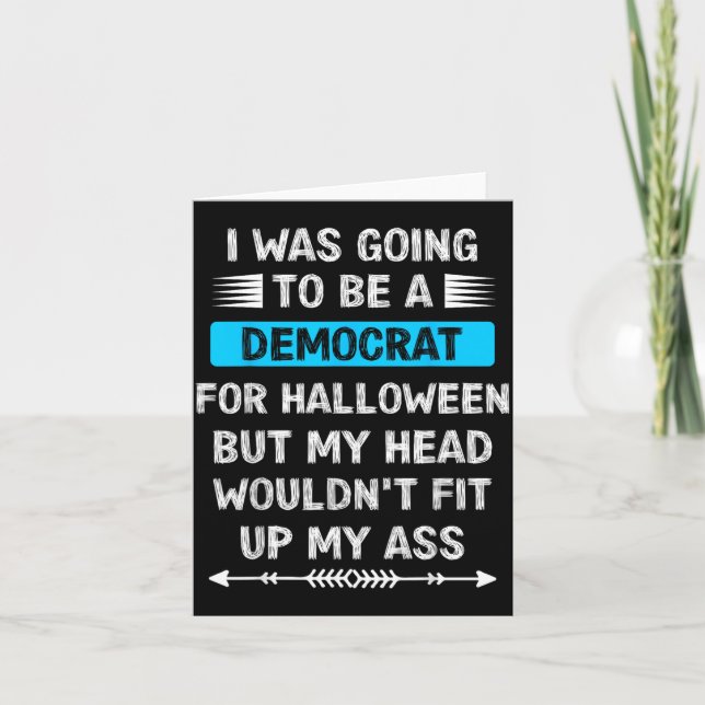 Was Going To Be A Democrat For Halloween Funny Card (Front)