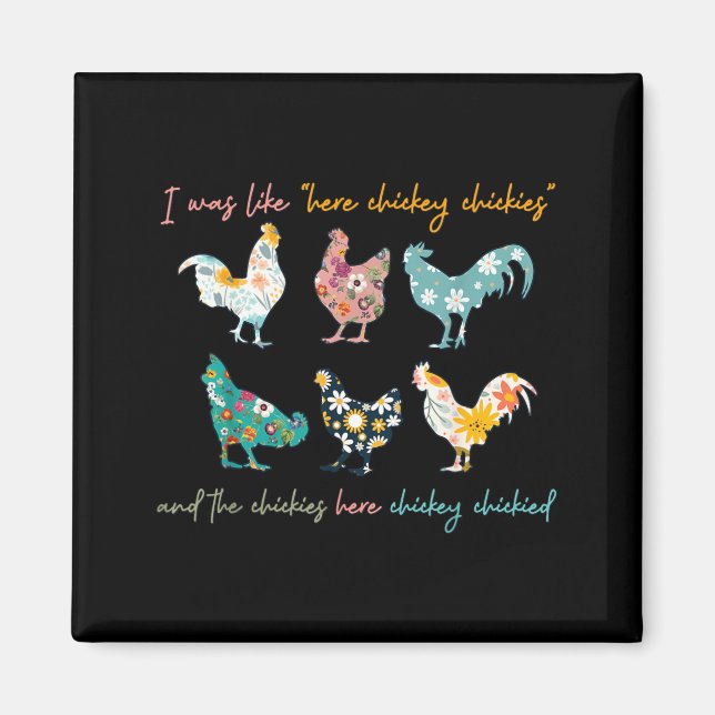 was Like Here Chicky Chickies and The Chickies Magnet (Front)