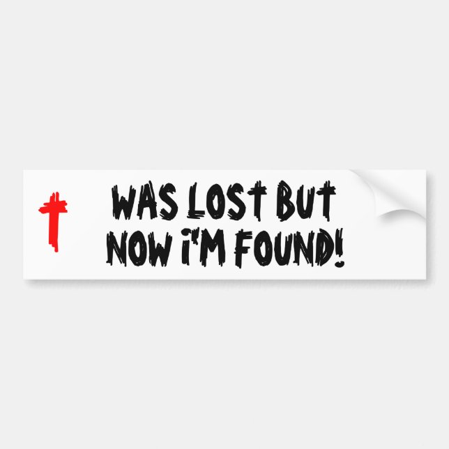 Was Lost Now I'm found! Bumper Sticker (Front)