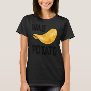 Was Potato As Seen On Late Night Television T-Shirt