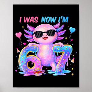 Was six seven axolotl 67 meme 7th birthday girl poster