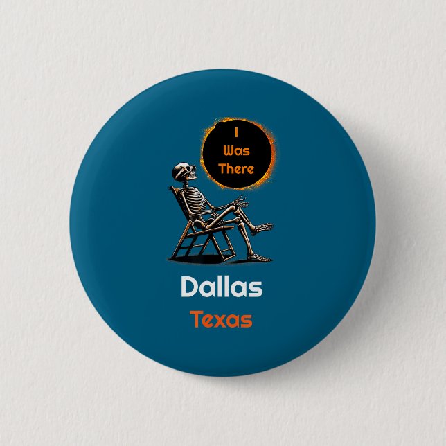 Was Solar Eclipse Dallas Texas There 6 Cm Round Badge (Front)